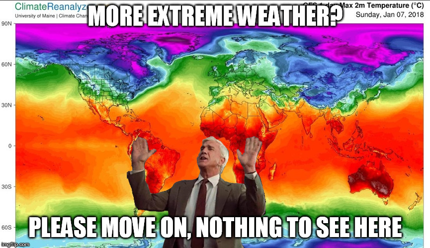 Extreme weather | MORE EXTREME WEATHER? PLEASE MOVE ON, NOTHING TO SEE HERE | image tagged in climate change nothing to see here,memes | made w/ Imgflip meme maker