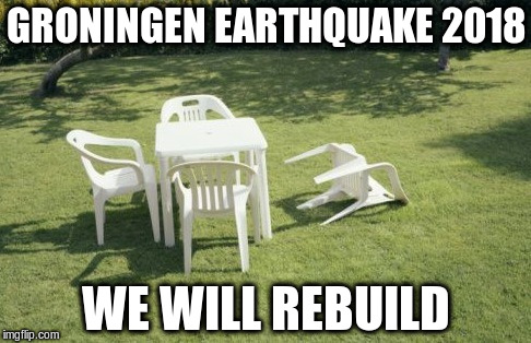 We Will Rebuild Meme | GRONINGEN EARTHQUAKE 2018; WE WILL REBUILD | image tagged in memes,we will rebuild,Groningen | made w/ Imgflip meme maker