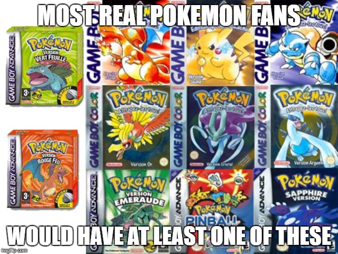 MOST REAL POKEMON FANS WOULD HAVE AT LEAST ONE OF THESE | made w/ Imgflip meme maker
