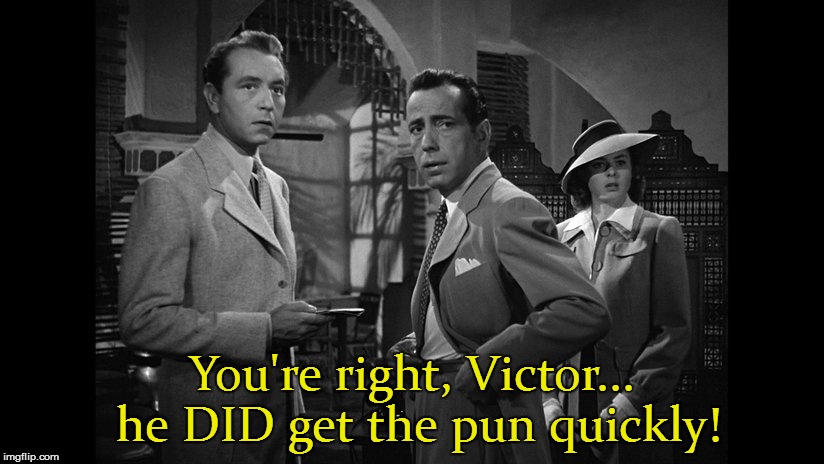 You're right, Victor... he DID get the pun quickly! | made w/ Imgflip meme maker