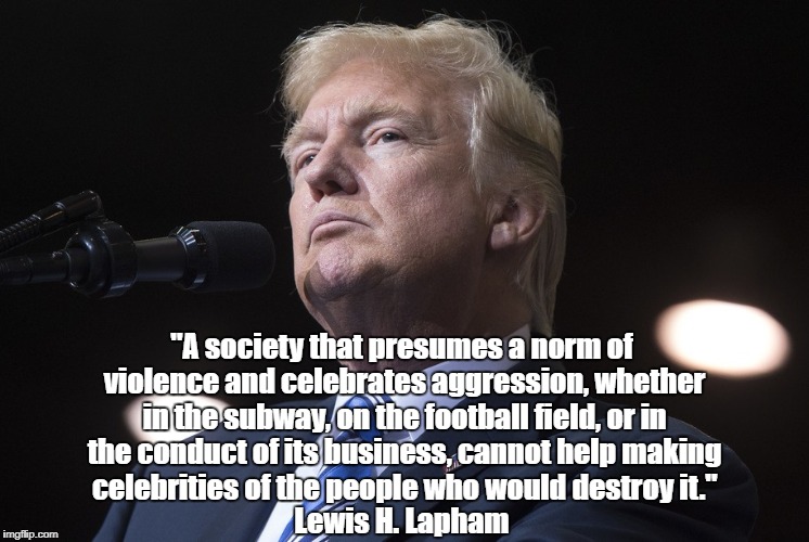 "A society that presumes a norm of violence and celebrates aggression, whether in the subway, on the football field, or in the conduct of it | made w/ Imgflip meme maker