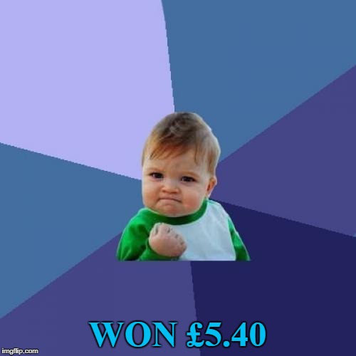 Success Kid Meme | WON £5.40 | image tagged in memes,success kid | made w/ Imgflip meme maker