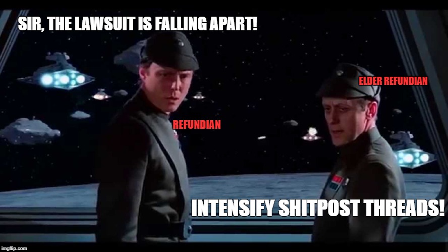 SIR, THE LAWSUIT IS FALLING APART! ELDER REFUNDIAN; REFUNDIAN; INTENSIFY SHITPOST THREADS! | made w/ Imgflip meme maker