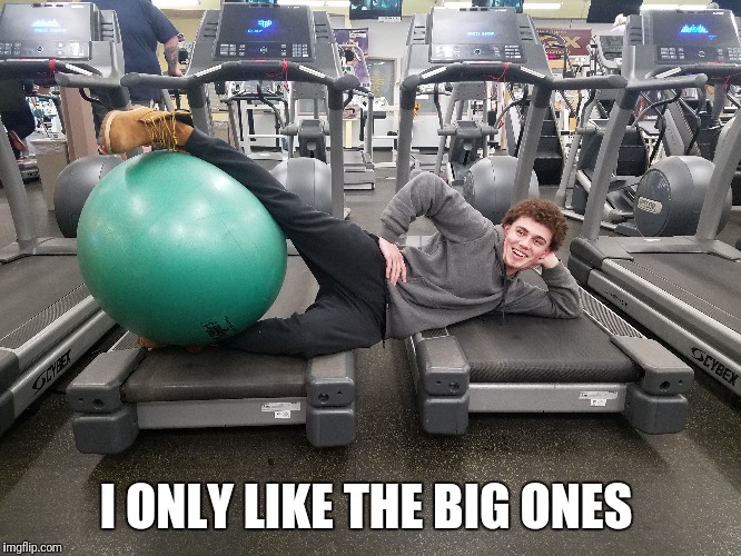 I ONLY LIKE THE BIG ONES | made w/ Imgflip meme maker