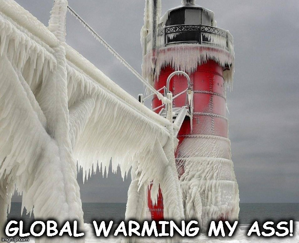ice | GLOBAL WARMING MY ASS! | image tagged in ice | made w/ Imgflip meme maker