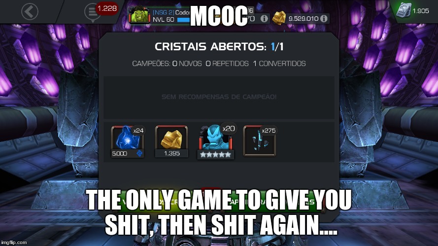 MCOC: THE ONLY GAME | MCOC; THE ONLY GAME TO GIVE YOU SHIT, THEN SHIT AGAIN.... | image tagged in mcoc,garbage,shit,marvel contest of champions | made w/ Imgflip meme maker