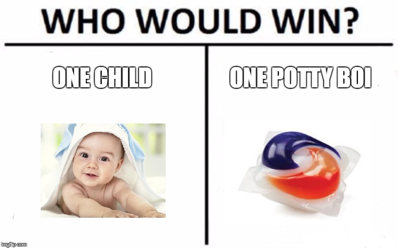 Who Would Win? | ONE CHILD; ONE POTTY BOI | image tagged in memes,who would win | made w/ Imgflip meme maker