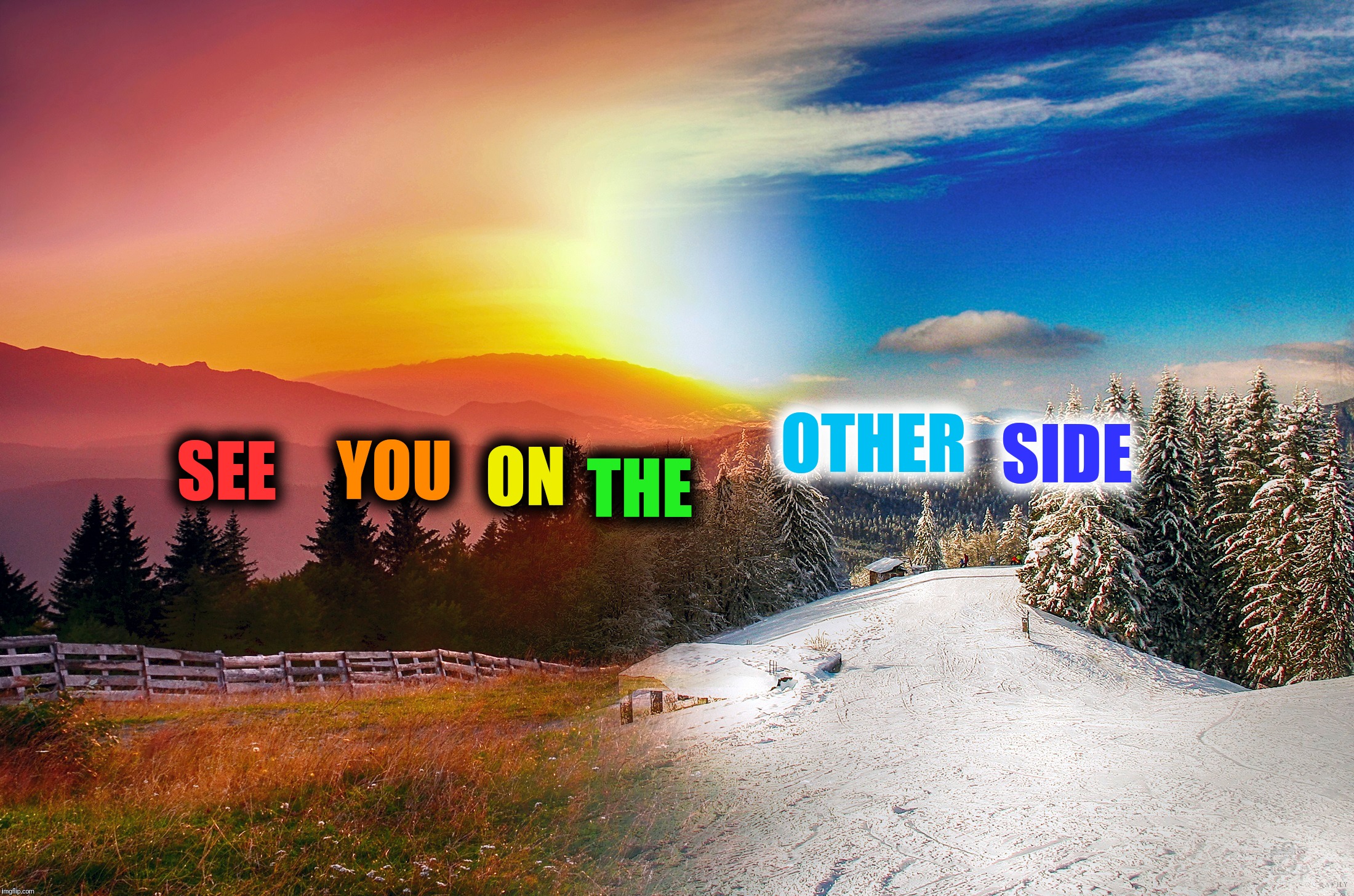 SEE YOU ON THE OTHER SIDE | made w/ Imgflip meme maker