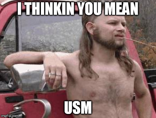 I THINKIN YOU MEAN USM | made w/ Imgflip meme maker