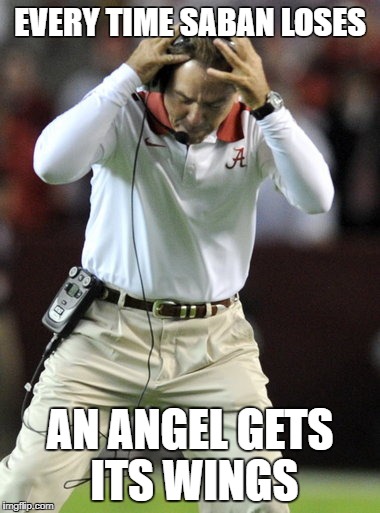 EVERY TIME SABAN LOSES; AN ANGEL GETS ITS WINGS | image tagged in saban angel | made w/ Imgflip meme maker