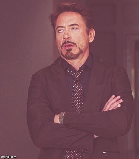 Face You Make Robert Downey Jr Meme | W | image tagged in memes,face you make robert downey jr | made w/ Imgflip meme maker