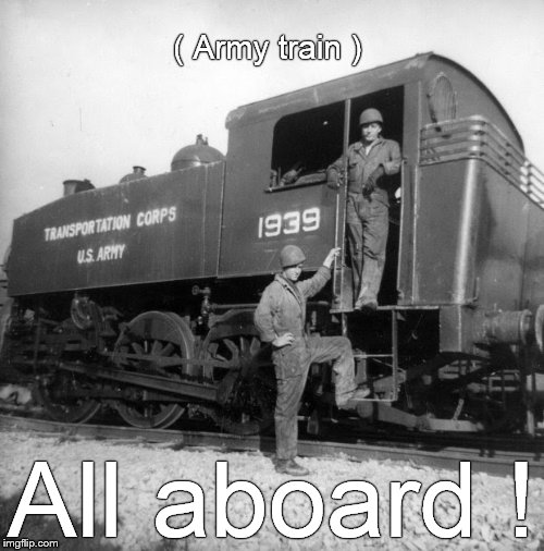 ( Army train ) All aboard ! | made w/ Imgflip meme maker