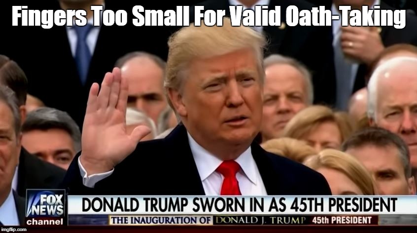 Fingers Too Small For Valid Oath-Taking | made w/ Imgflip meme maker