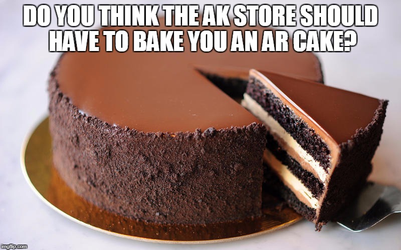 Bake a cake challenge? | DO YOU THINK THE AK STORE SHOULD HAVE TO BAKE YOU AN AR CAKE? | image tagged in cake,ak,ar | made w/ Imgflip meme maker