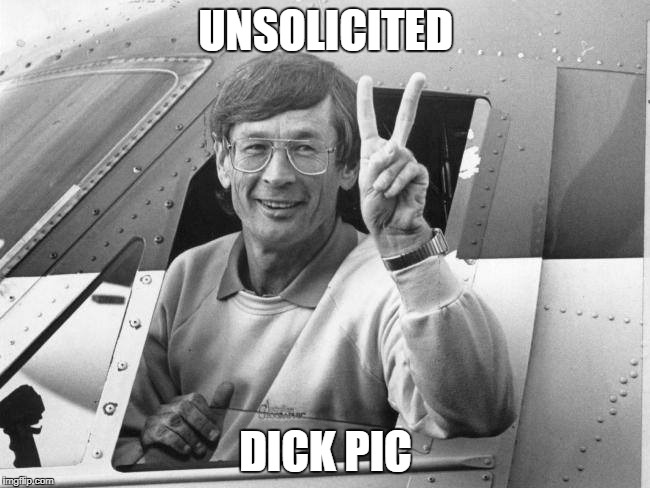 Unsolicited Dick Pic | UNSOLICITED; DICK PIC | image tagged in dick pic,dick smith,unsolicited | made w/ Imgflip meme maker