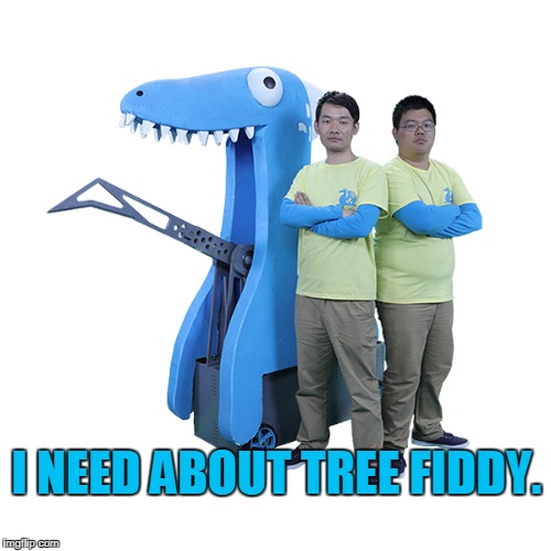What do you want from me Violent Dragon? | I NEED ABOUT TREE FIDDY. | image tagged in violent dragon,tree fiddy,king of bots,south park,loch ness monster | made w/ Imgflip meme maker
