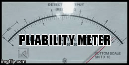 PLIABILITY METER | image tagged in gifs | made w/ Imgflip video-to-gif maker