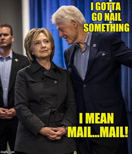 I GOTTA GO NAIL SOMETHING I MEAN MAIL...MAIL! | made w/ Imgflip meme maker