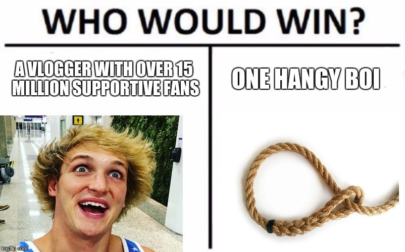 Who Would Win? Meme | A VLOGGER WITH OVER 15 MILLION SUPPORTIVE FANS; ONE HANGY BOI | image tagged in memes,who would win | made w/ Imgflip meme maker