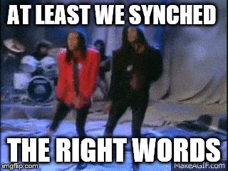 Milli Vanilli | AT LEAST WE SYNCHED; THE RIGHT WORDS | image tagged in national anthem | made w/ Imgflip meme maker