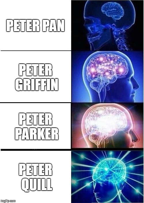 Peter Expanding Brain | PETER PAN; PETER GRIFFIN; PETER PARKER; PETER QUILL | image tagged in memes,expanding brain,peter pan,peter griffin,peter parker,peter quill | made w/ Imgflip meme maker