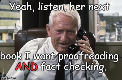 Tracy | Yeah, listen, her next book I want proofreading AND fact checking. AND | image tagged in tracy | made w/ Imgflip meme maker