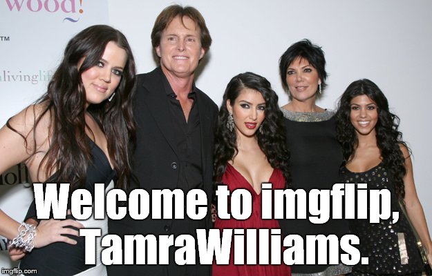 Jenner Christmas | Welcome to imgflip,  TamraWilliams. | image tagged in jenner christmas | made w/ Imgflip meme maker