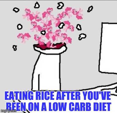 EATING RICE AFTER YOU'VE BEEN ON A LOW CARB DIET | made w/ Imgflip meme maker