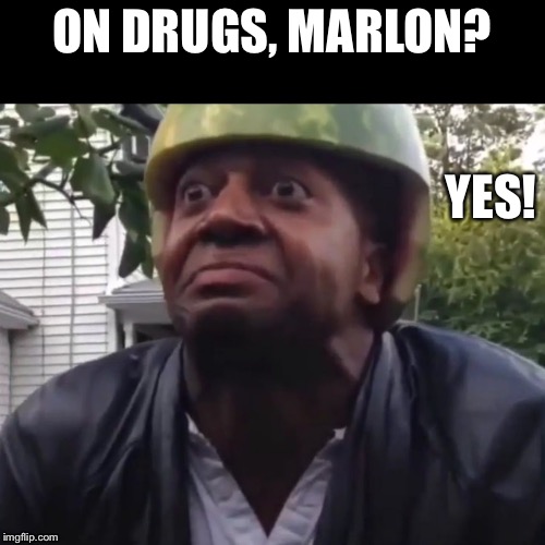 Watermelon Marlon | ON DRUGS, MARLON? YES! | image tagged in watermelon marlon,drugs | made w/ Imgflip meme maker
