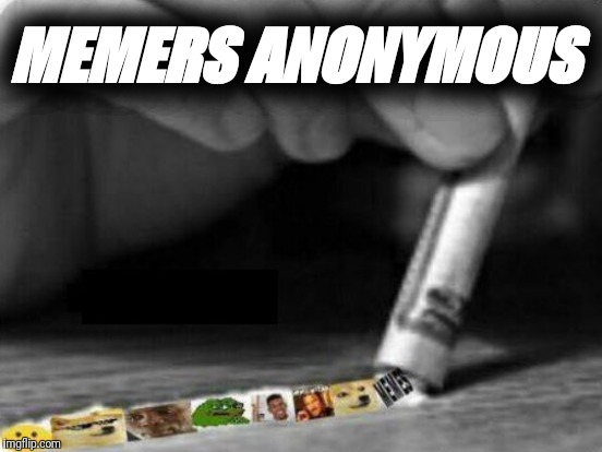 MEMERS ANONYMOUS | made w/ Imgflip meme maker