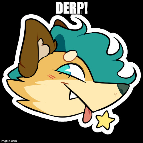 Derp! | DERP! | image tagged in cute derp | made w/ Imgflip meme maker