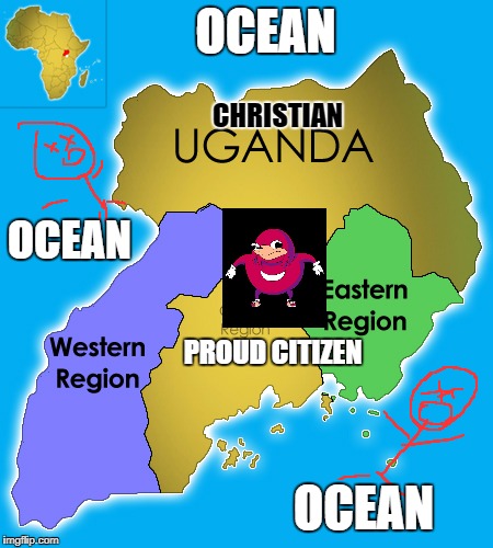 The world according to Christian Uganda | OCEAN; CHRISTIAN; OCEAN; PROUD CITIZEN; OCEAN | image tagged in uganda,knuckles,ocean | made w/ Imgflip meme maker