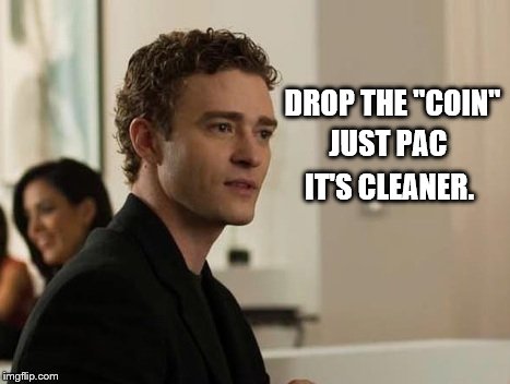 JUST PAC; DROP THE "COIN"; IT'S CLEANER. | made w/ Imgflip meme maker