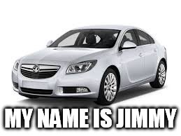 MY NAME IS JIMMY | image tagged in jimmy,jimmy carr | made w/ Imgflip meme maker