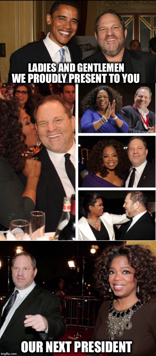 NBC tweeted the results of the 2020 election at the Golden Globes.  It has to be true. | LADIES AND GENTLEMEN; WE PROUDLY PRESENT TO YOU; OUR NEXT PRESIDENT | image tagged in oprah,obama,harvey weinstein,election 2020,trump,hillary | made w/ Imgflip meme maker