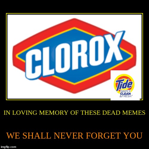 in memory | image tagged in funny,demotivationals,bleach,tide | made w/ Imgflip demotivational maker