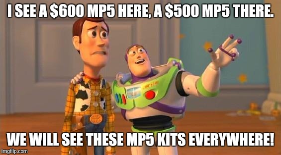 TOYSTORY EVERYWHERE | I SEE A $600 MP5 HERE, A $500 MP5 THERE. WE WILL SEE THESE MP5 KITS EVERYWHERE! | image tagged in toystory everywhere | made w/ Imgflip meme maker