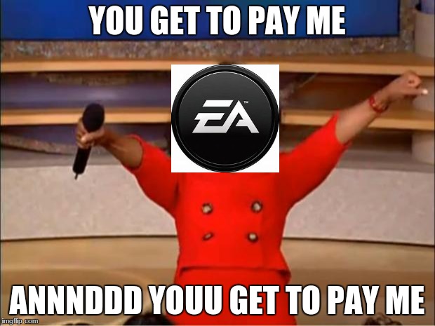 Oprah You Get A Meme | YOU GET TO PAY ME; ANNNDDD YOUU GET TO PAY ME | image tagged in memes,oprah you get a | made w/ Imgflip meme maker