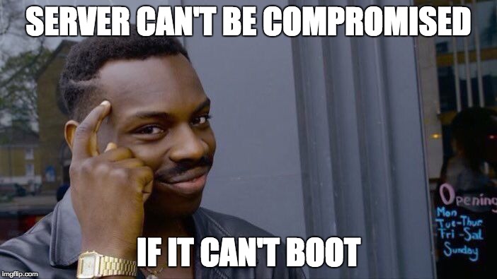 Roll Safe Think About It Meme | SERVER CAN'T BE COMPROMISED; IF IT CAN'T BOOT | image tagged in memes,roll safe think about it | made w/ Imgflip meme maker
