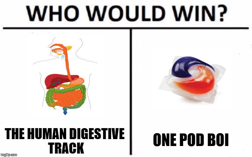 Who Would Win? | ONE POD BOI; THE HUMAN DIGESTIVE TRACK | image tagged in memes,who would win | made w/ Imgflip meme maker