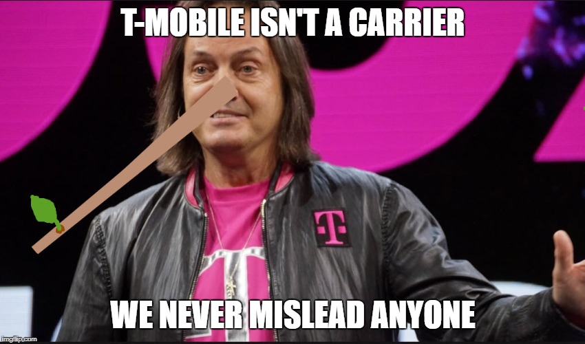 Liar | T-MOBILE ISN'T A CARRIER; WE NEVER MISLEAD ANYONE | image tagged in t-mobile,liar,johnlegere | made w/ Imgflip meme maker