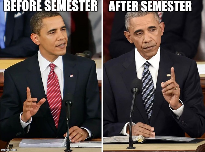 Obama Before/After | BEFORE SEMESTER; AFTER SEMESTER | image tagged in obama before/after | made w/ Imgflip meme maker