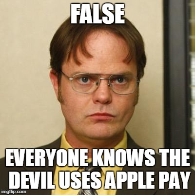 false | FALSE EVERYONE KNOWS THE DEVIL USES APPLE PAY | image tagged in false | made w/ Imgflip meme maker