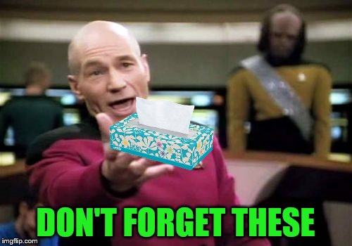 Picard Wtf Meme | DON'T FORGET THESE | image tagged in memes,picard wtf | made w/ Imgflip meme maker