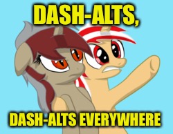 DASH-ALTS, DASH-ALTS EVERYWHERE | made w/ Imgflip meme maker