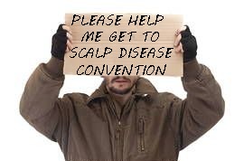 PLEASE HELP ME GET TO SCALP DISEASE CONVENTION | image tagged in homeless half face | made w/ Imgflip meme maker