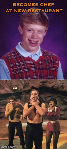 Who chokes the best? | BECOMES CHEF AT NEW RESTAURANT | image tagged in memes,funny memes,star trek,bad luck brian | made w/ Imgflip meme maker