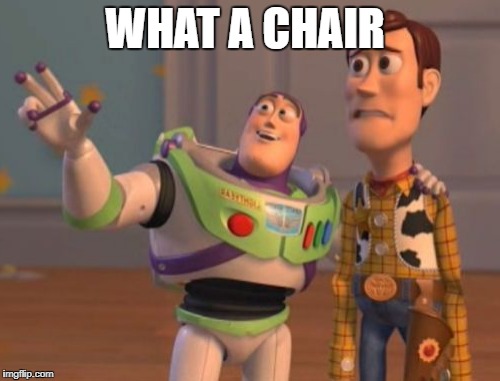 WHAT A CHAIR | made w/ Imgflip meme maker