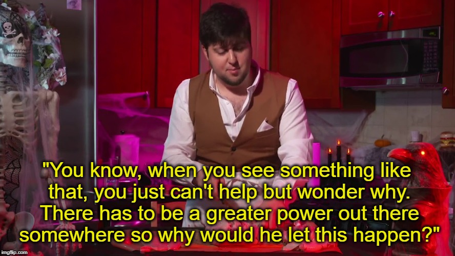 Jontron Turducken Chef | "You know, when you see something like that, you just can't help but wonder why. There has to be a greater power out there somewhere so why would he let this happen?" | image tagged in jontron,cooking,memes,funny | made w/ Imgflip meme maker