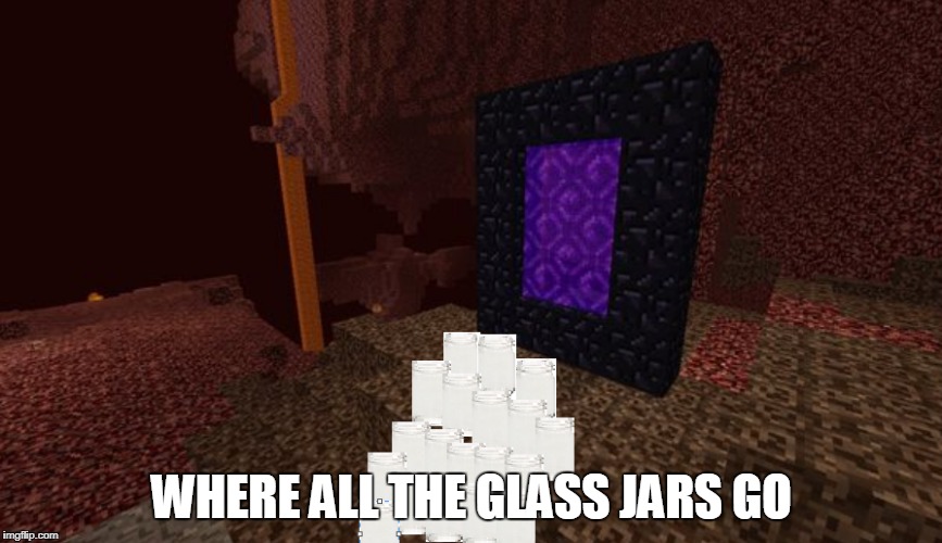 WHERE ALL THE GLASS JARS GO | made w/ Imgflip meme maker